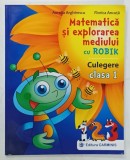 MATEMATICA SI EXPLORAREA MEDIULUI cu ROBIK , CULEGERE , CLASA 1 de AURELIA ARGHIRESCU si FLORICA ANCUTA , 2018