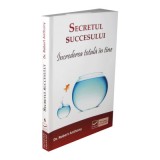 Secretul succesului &ndash; Increderea totala in tine - Robert Anthony