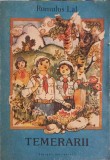 Temerarii - Romulus Lal, Editura Ion Creanga 1985, Carte Copii, Povesti, Limba Romana, 176 Pagini