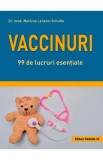 Vaccinuri. 99 de lucruri esentiale - Martina Lenzen-Schulte