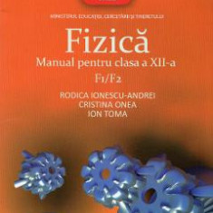 Fizica F1 F2 - Clasa 12 - Manual - Rodica Ionescu-Andrei, Cristina Onea, Ion Toma