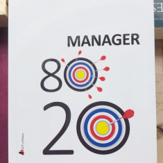 Manager 20 /80 Zece metode pentru a deveni un lider grozav - Richard Koch