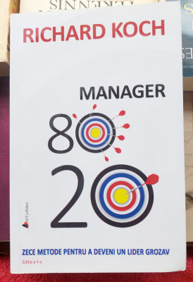 Manager 20 /80 Zece metode pentru a deveni un lider grozav - Richard Koch foto