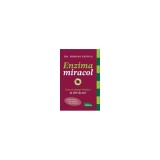 Enzima miracol. Cum să ajungi sănătos la 100 de ani - Paperback - Hiromi Shinya - Lifestyle