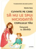 Cuvinte pe care să nu le spui copilului tău - Natacha Deery - Carte parenting