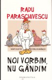 AS - RADU PARASCHIVESCU - NOI VORBIM NU GANDIM