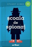 scoala de spionaj. Seria scoala de spionaj Vol.1 - Stuart Gibbs, Grupul Art