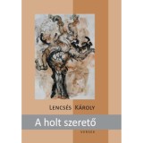 A holt szerető - Lencs&eacute;s K&aacute;roly