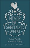 Never Eat Shredded Wheat: Weird Ways to Remember Things | James Russell, 2020