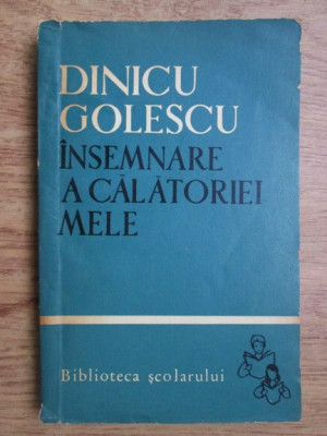 Dinicu Golescu - &amp;Icirc;nsemnare a călătoriei mele foto