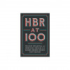 HBR at 100: The Most Essential, Influential, and Innovative Articles from Hbr&#039;s First 100 Years