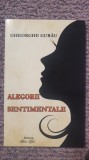 Alegorii sentimentale, Gheorghe Gurau, 2018, 90 pagini, stare perfecta