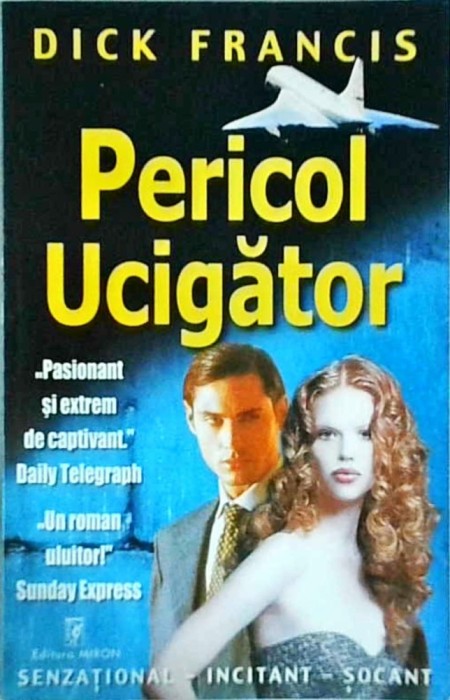 Dick Francis - Pericol ucigator