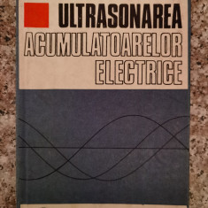 Ultrasonarea Acumulatoarelor Electrice - Ilie Gavrila ,553317