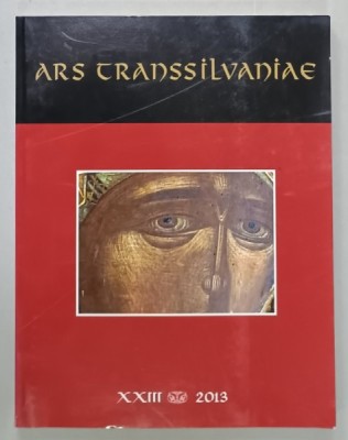 ARS TRANSSILVANIAE , VOLUMUL XXIII , 2013 , TEXT IN LIMBA ROMANA foto