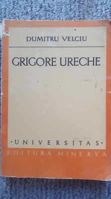 Grigore Ureche, Dumitru Velciu, Ed Minerva 1979, 422 pagini foto