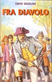 Fra Diavolo - Luigi Ugolini, TEDIT FZH 1998, Carte Copii, Povesti, Romana, 214 Pagini, Paperback