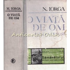 O Viata De Om Asa Cum A Fost - N. Iorga
