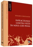 Infractiunile contra vietii in noul Cod penal | Eduard Constantin, Universul Juridic