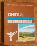 Ghidul hidroamelioratorului - B&acirc;ra Constantin, Chirilă Alexandru