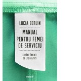 Manual pentru femei de serviciu - Ioana-Miruna Voiculescu, Lucia Berlin