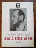 Horia Stanca, Asa a fost să fie. Amintiri