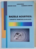 BAZELE ACUSTICII , CONCEPTE TEORETICE SI APLICATII de ALINA BOGOI ... LAURENTIU CRISTEA , 2024