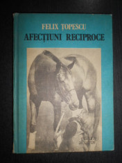 Felix Topescu - Afectiuni reciproce. Dresajul calului / Psihologia calului foto