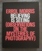 Errol Morris - Believing Is Seeing: Observations On the Mysteries of Photography