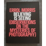 Errol Morris - Believing Is Seeing: Observations On the Mysteries of Photography