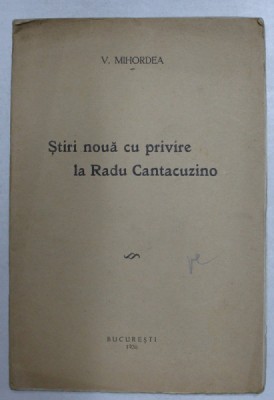STIRI NOUA CU PRIVIRE LA RADU CANTACUZINO de V. MIHORDEA , 1936 foto