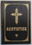 ACATISTIER , EDITURA BISERICA ORTODOXA ALEXANDRIA , 2001