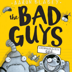 The Bad Guys in Intergalactic Gas (the Bad Guys #5)