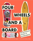 Four Wheels and a Board: The Smithsonian History of Skateboarding