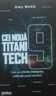 Cei noua titani tech Cum va schimba inteligenta artificiala cursul omenirii - Amy Webb foto