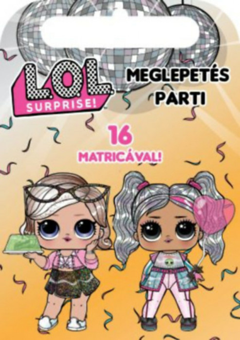 L.O.L. Surprise! - Meglepet&eacute;s parti