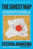 The Ghost Map: The Story of London&#039;s Most Terrifying Epidemic--And How It Changed Science, Cities, and the Modern World