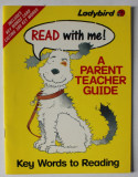 READ WITH ME ! , A PARENT TEACHER GUIDE , KEY WORDS TO READING , by WILLIAM MURRAY , stories by JILL CORBY , 1990