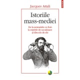 Istoriile mass-mediei - Jacques Attali, Polirom