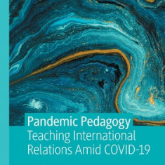 Pandemic Pedagogy: Teaching International Relations Amid Covid-19