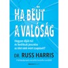 Ha be&uuml;t a val&oacute;s&aacute;g - Hogyan &eacute;lj&uuml;nk t&uacute;l &eacute;s ford&iacute;tsuk javunkra az &eacute;let r&aacute;nk m&eacute;rt csap&aacute;sait? - Dr. Russ Harris
