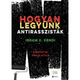 Hogyan legy&uuml;nk antirasszist&aacute;k - Kendi