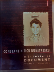 Marturie si document - Constantin Ticu Dumitrescu, vol. 1, 3 parti foto