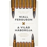 A vil&aacute;g h&aacute;bor&uacute;ja - A gyűl&ouml;let &eacute;vsz&aacute;zad&aacute;nak t&ouml;rt&eacute;nete - Niall Ferguson