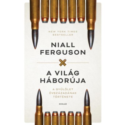A vil&amp;aacute;g h&amp;aacute;bor&amp;uacute;ja - A gyűl&amp;ouml;let &amp;eacute;vsz&amp;aacute;zad&amp;aacute;nak t&amp;ouml;rt&amp;eacute;nete - Niall Ferguson foto