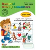 Domeniul Limba si Comunicare - Grupa mare. Sugestii pentru organizarea activitatilor instructiv-educative