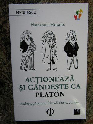 NATHANAEL MASSELOT - ACTIONEAZA SI GANDESTE CA PLATON : INTELEPT ,GANDITOR ,2023 foto