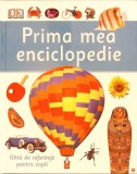 PRIMA MEA ENCICLOPEDIE. GHID DE REFERINTA PENTRU COPII-COLECTIV-281685