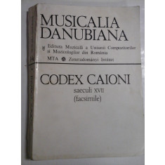 MUSICALIA DANUBIANA 14/A * CODEX CAIONI saeculi XVII (facsimile) - Editura Muzicala a Uniunii Compozitorilor si Muzicologilor din Roman