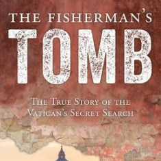 The Fisherman's Tomb: The True Story of the Vatican's Secret Search